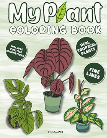 My Plant Coloring Book: 30 Hand-Drawn Tropical Indoor Plants for Creative Plant Lovers who value Self-Care and Relaxation